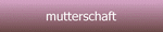 mutterschaft